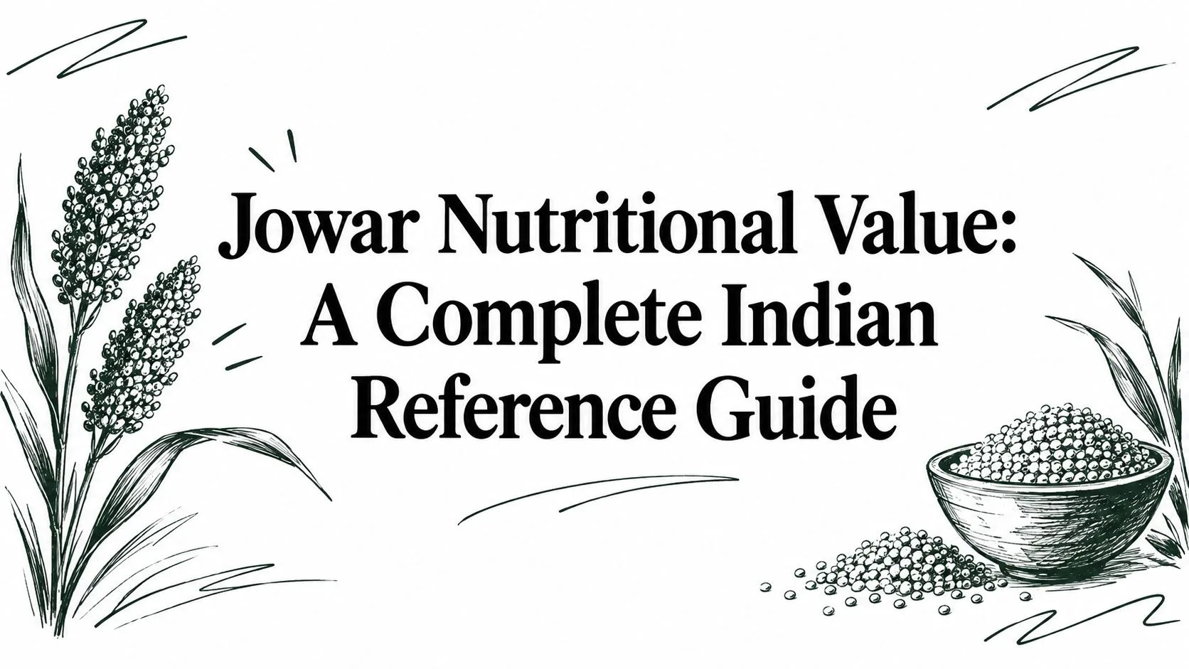 Jowar Nutritional Value: A Complete Indian Guide